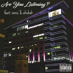 Are you listening? feat. Akuhek [PROD.CYRUSXO]