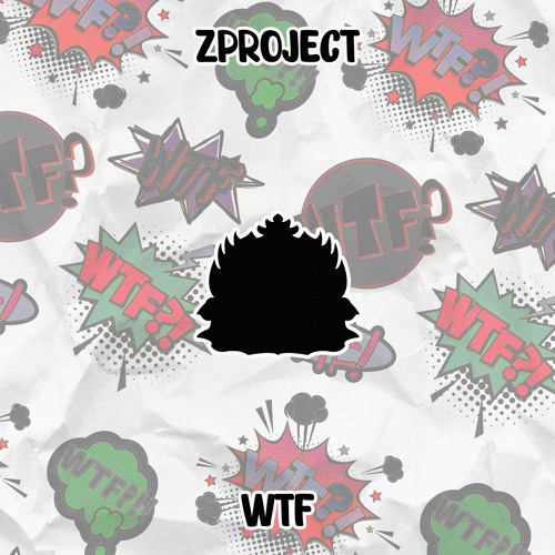 ZProject - WTF [Exclusive Release]