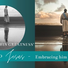 10.05.2020 Jesus - Embracing Him (Andrew)