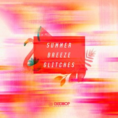 Summer Breeze Glitches [FREE DOWNLOAD]