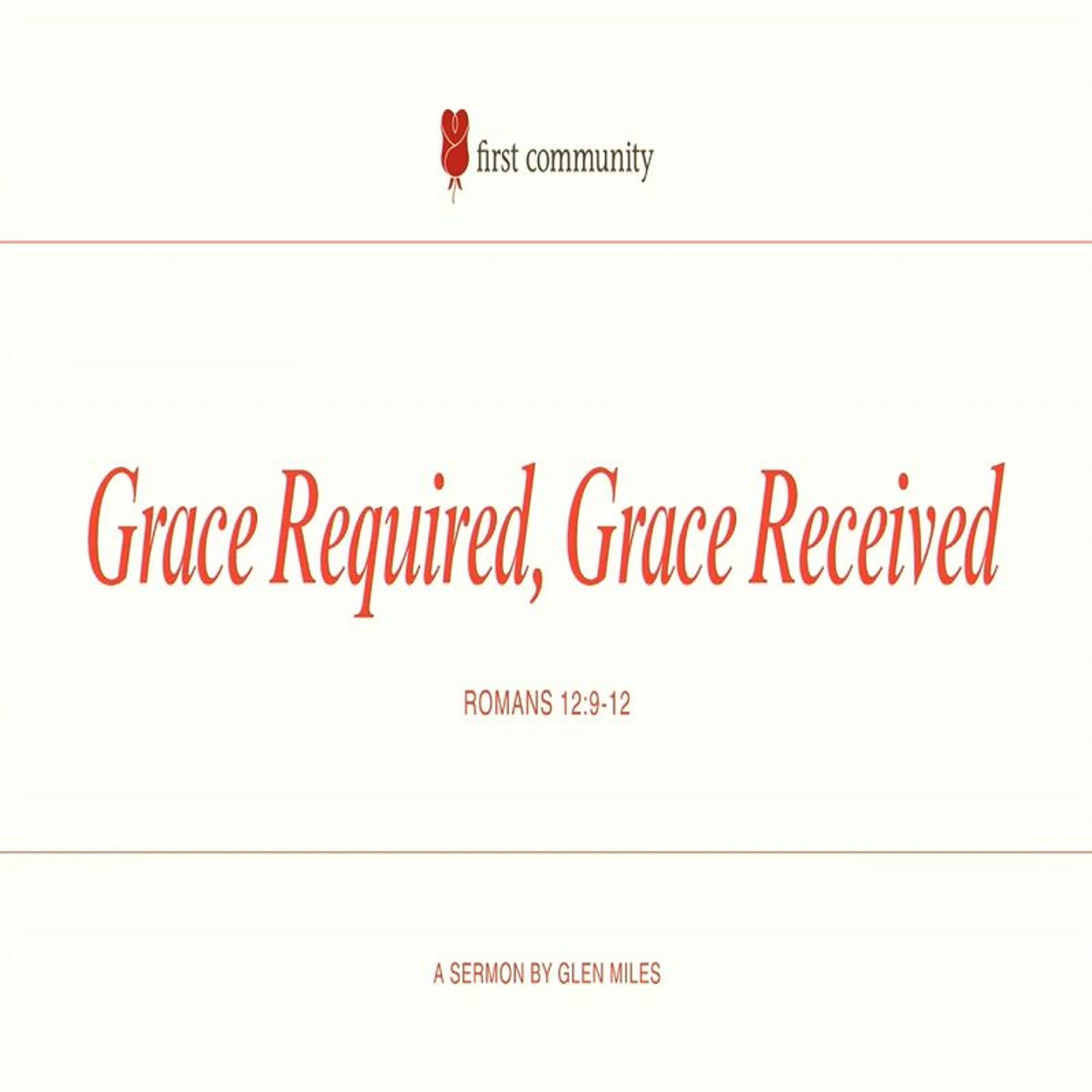 First Community Church 04.28.24 Glen Miles -Sermon, Grace Required Grace Received episode artwork