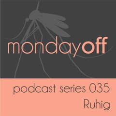 MondayOff Podcast Series 035 | Ruhig
