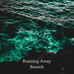 Running Away - Bassick