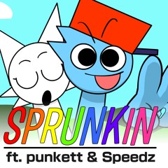 SPRUNKIN' (ft. punkett, Speedz)