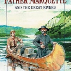 Full DOWNLOAD Father Marquette and the Great Rivers (Vision Book)