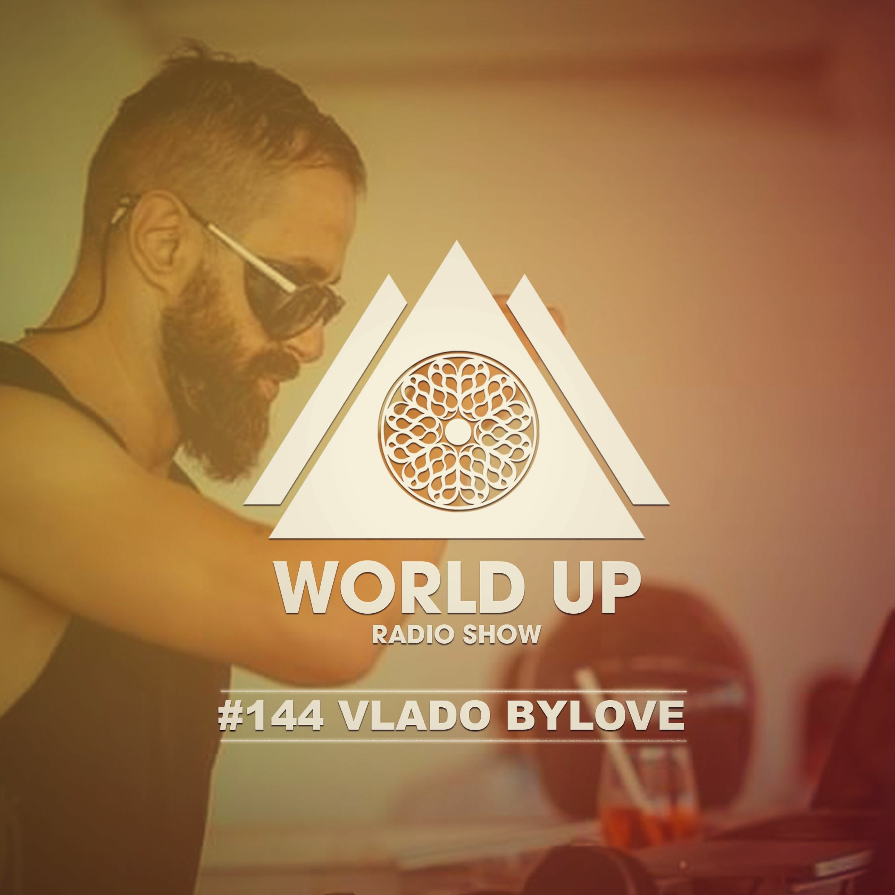 Vlado Bylove - World Up Radio Show #144 episode artwork