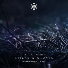 Sound Rush - Sticks & Stones (D-Revenant Edit)