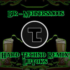 Bir - Mehnersmoos [Hard Techno LuToks Remix]