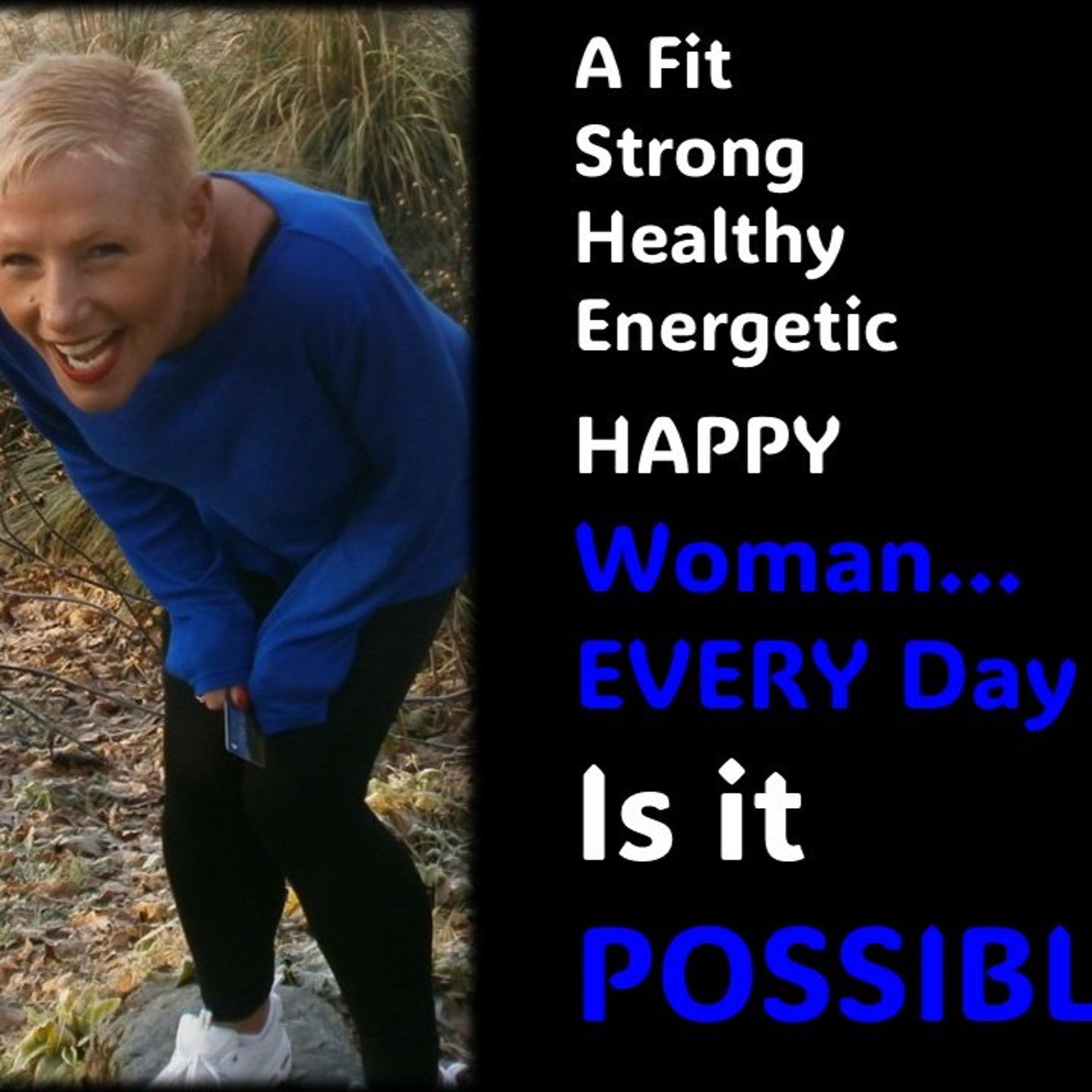 Be a Strong, Energetic, HAPPY  Woman EVERY DAY- Is it motivational rubbish episode artwork