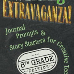 [VIEW] KINDLE 💙 Writing Extravaganza!: Journal Prompts & Story Starters for Creative