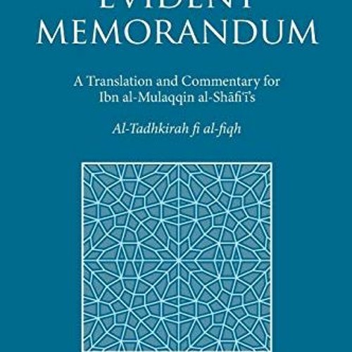 Access EBOOK 💗 The Evident Memorandum: A Translation and Commentary for Ibn al-Mulaq
