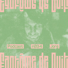 Fantôme de Nuit Podcast 034 - Jorg (Recorded Live at Goldroom -Beirut)