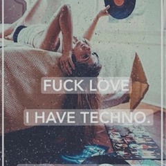 FUCK LOVE - I HAVE TECHNO