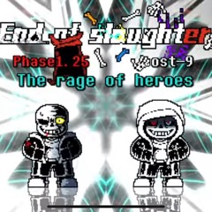 [End Of Slaughter Phase 1.25 ] The Rage of Heroes