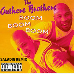 The Outhere Brothers - Boom Boom Boom (SALADIN Bootleg Mix)