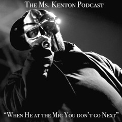 The Ms. Kenton Podcast: "When He at the Mic You don't go Next" - January 2021