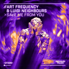 Art Frequency & Luigi Neighbours - Save Me From You