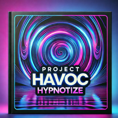 PROJECT HAVOC - HYPNOTIZED