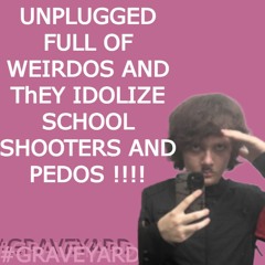 fuck unplugged graveyard on top lmao (DJXANNIESLAYURR)