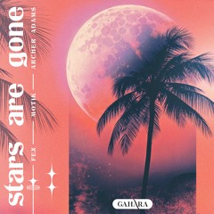 Fex, Motik, Archer Adams - Stars Are Gone
