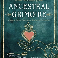 [DOWNLOAD] PDF 💜 Ancestral Grimoire: Connect with the Wisdom of the Ancestors throug
