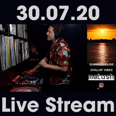 MATUSH: CHILLIN' VIBES _ LIVE STREAM 30.07.20