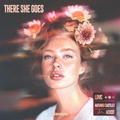 LDVC, Moving Castles & Aexcit - There She Goes