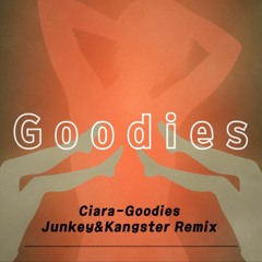 Ciara - Goodies (Junkey&Kangster Remix)