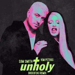 Sam Smith Feat. Kim Petras - UNHOLY [BROCOFSKI REMIX] [FREE DOWNLOAD]