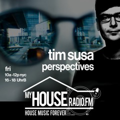 Perspectives With Tim Susa @ MyHouseRadio.fm