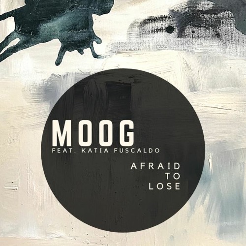 MOOG - Afraid To Lose Feat. Katia Fuscaldo