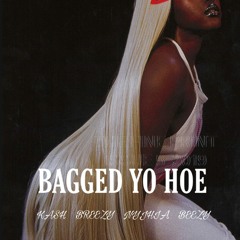 Bagged Yo Ho3 (Kash x Breezy x Nyjha Beezy)