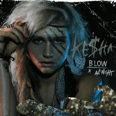 Ke$ha, Mesto x Vluarr - Blow x All Night