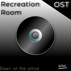 Recreation Room ost. | Dawn of the office (by Q3xt)