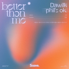 Dawilk & phil's ok. - Better Than Me