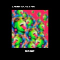 Danny Kane & Piri - DROP!