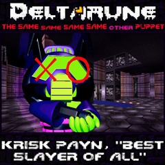 KRISK PAYN, "BEST SLAYER OF ALL" [Deltarune: TSSSSOP]