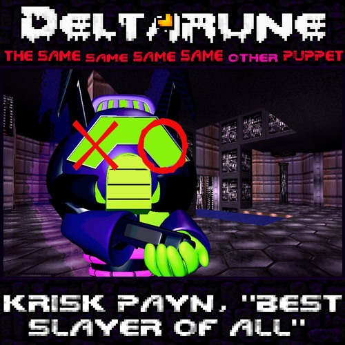 KRISK PAYN, "BEST SLAYER OF ALL" [Deltarune: TSSSSOP]