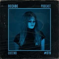 Decade Podcast 019 with QueenB