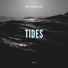 Ed Sheeran - Tides [Cover]