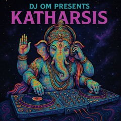 DJ OM Presents Katharsis