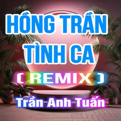 Hồng Trần Tình Ca (QV Remix)[Version 2]