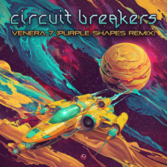 Circuit Breakers - Venera7 (Purple Shapes Remix)
