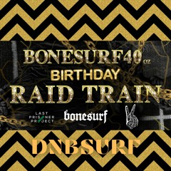 bonesurf40 - birthday raid train - DnB set