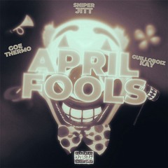 April Fools Ft. Sniper Jit & GuilloBoiz Kayswift