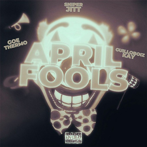 April Fools Ft. Sniper Jit & GuilloBoiz Kayswift