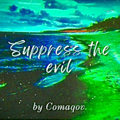 Suppress The Evil