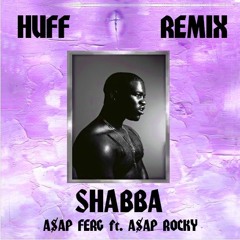A$AP Ferg Ft. A$AP Rocky - Shabba (Huff Remix)