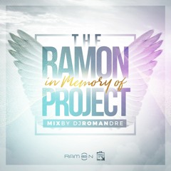 The Ramon Project. In Memory of.  Mix by DjRomanDre