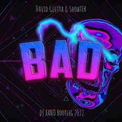 David Guetta & Showtek - Bad (DJ XANO Bootleg 2022)